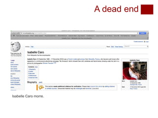 A dead end
Isabelle Caro morre.
 