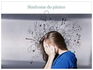 Síndrome do pânico
 