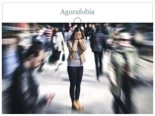 Agorafobia
 