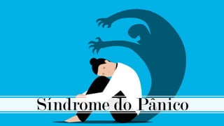 Síndrome do Pânico
 