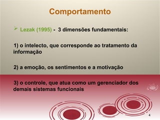 44
Comportamento
 Lezak (1995) - 3 dimensões fundamentais:
1) o intelecto, que corresponde ao tratamento da
informação
2) a emoção, os sentimentos e a motivação
3) o controle, que atua como um gerenciador dos
demais sistemas funcionais
 
