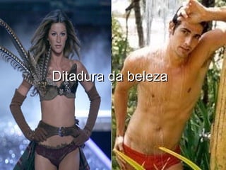 Ditadura da belezaDitadura da beleza
 