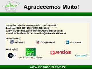 Agradecemos Muito!

anacarolina@vidamental.com.br

 