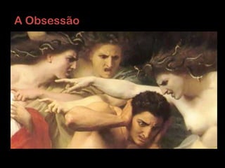 A Obsessão
 