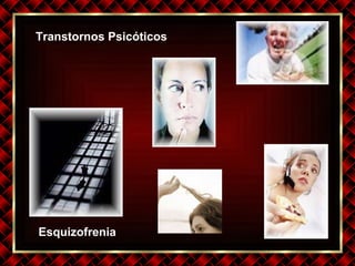 Transtornos Psicóticos Esquizofrenia 