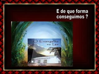 E de que forma conseguimos ? 