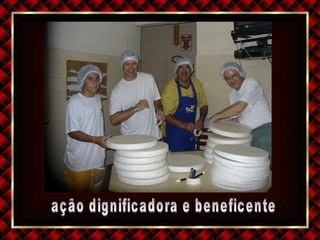 ação dignificadora e beneficente 