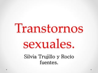 Transtornos sexuales rocioysilvia | PPT