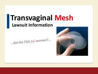 Transvaginal Mesh
Lawsuit Information
 