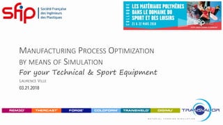 Manufacturing process optimization by means of simulation for technical ...