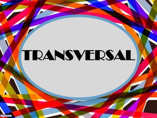 TRANSVERSAL
 