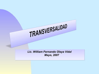 Lic. William Fernando Olaya Vidal   Mayo, 2007 
