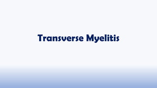 Transverse Myelitis
 