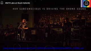 Music Tech Fest #slush
https://www.youtube.com/watch?v=Hil_lZyF8IY&list=PLF3eM81pDgI1D5jmjM8F1m_2vTE69L_wm
 