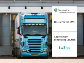   Appointment  Scheduling Solution twSlot On-Demand TMS 