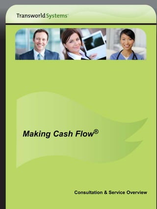Making Cash Flow®




           Consultation & Service Overview
 