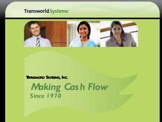 Ta ord Syst Inc.
 r nsw l ems,
 Making Cas h Flow ®




 Since 1970
 