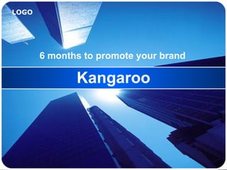 Kangaroo 6 months to promote your brand 