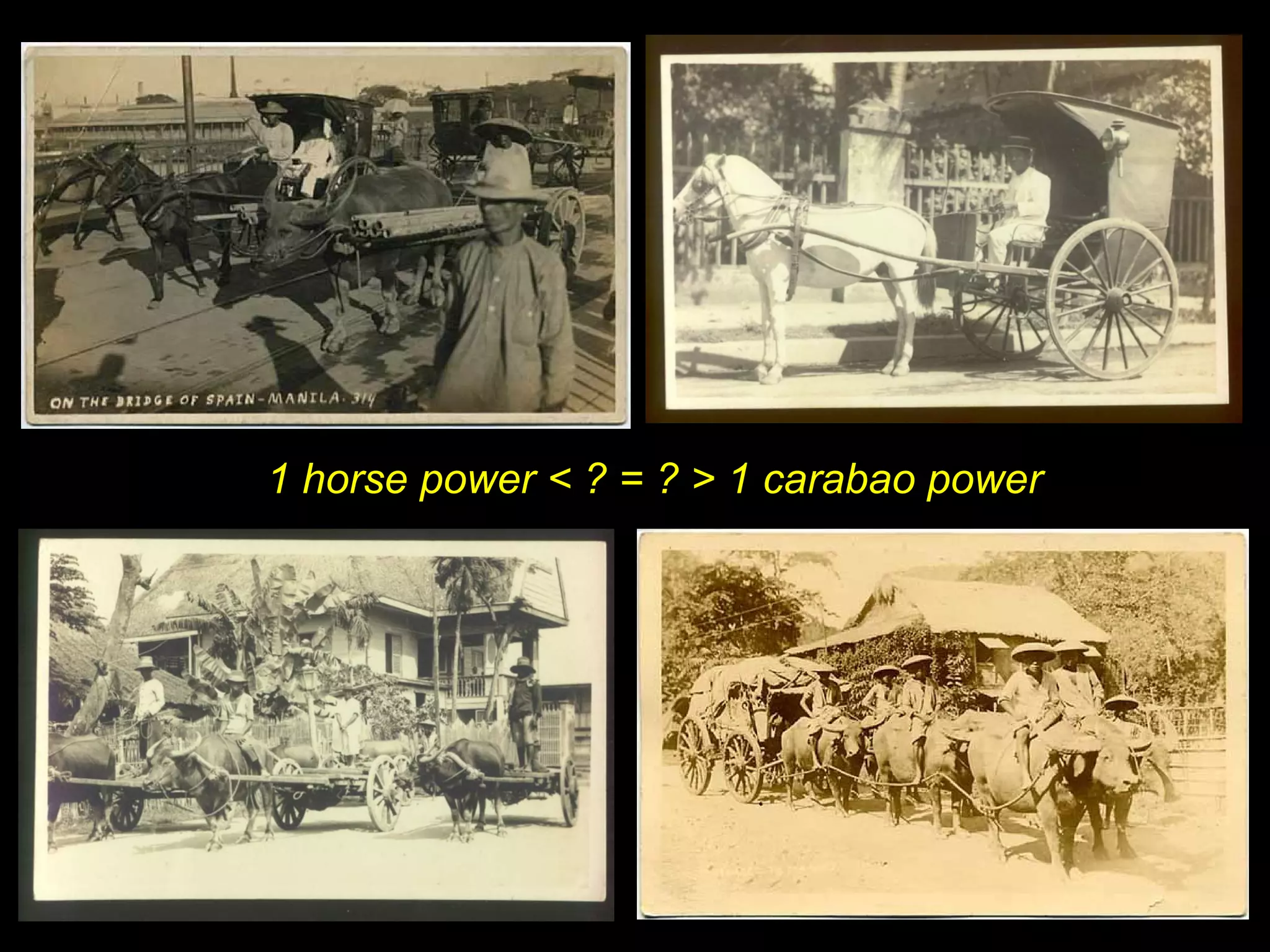 1 horse power < ? = ? > 1 carabao power   