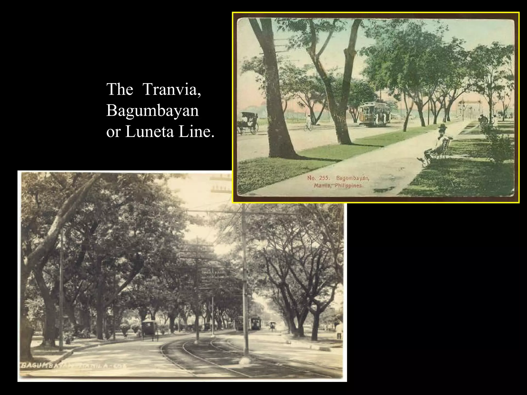 The  Tranvia, Bagumbayan or Luneta Line. 