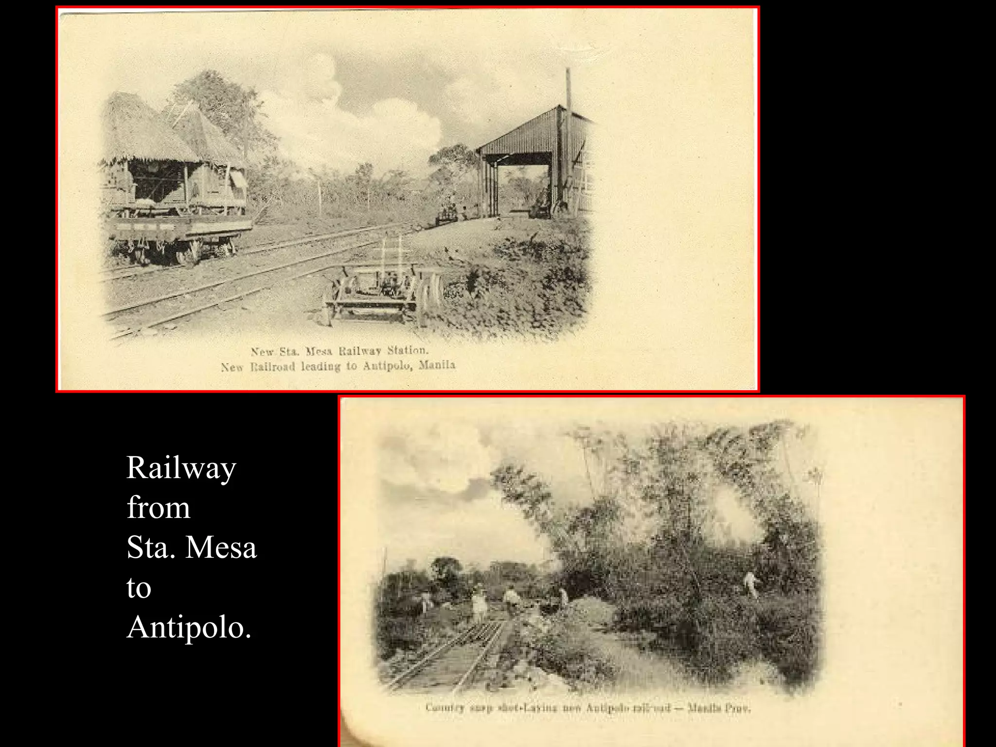 Railway from Sta. Mesa to Antipolo. 