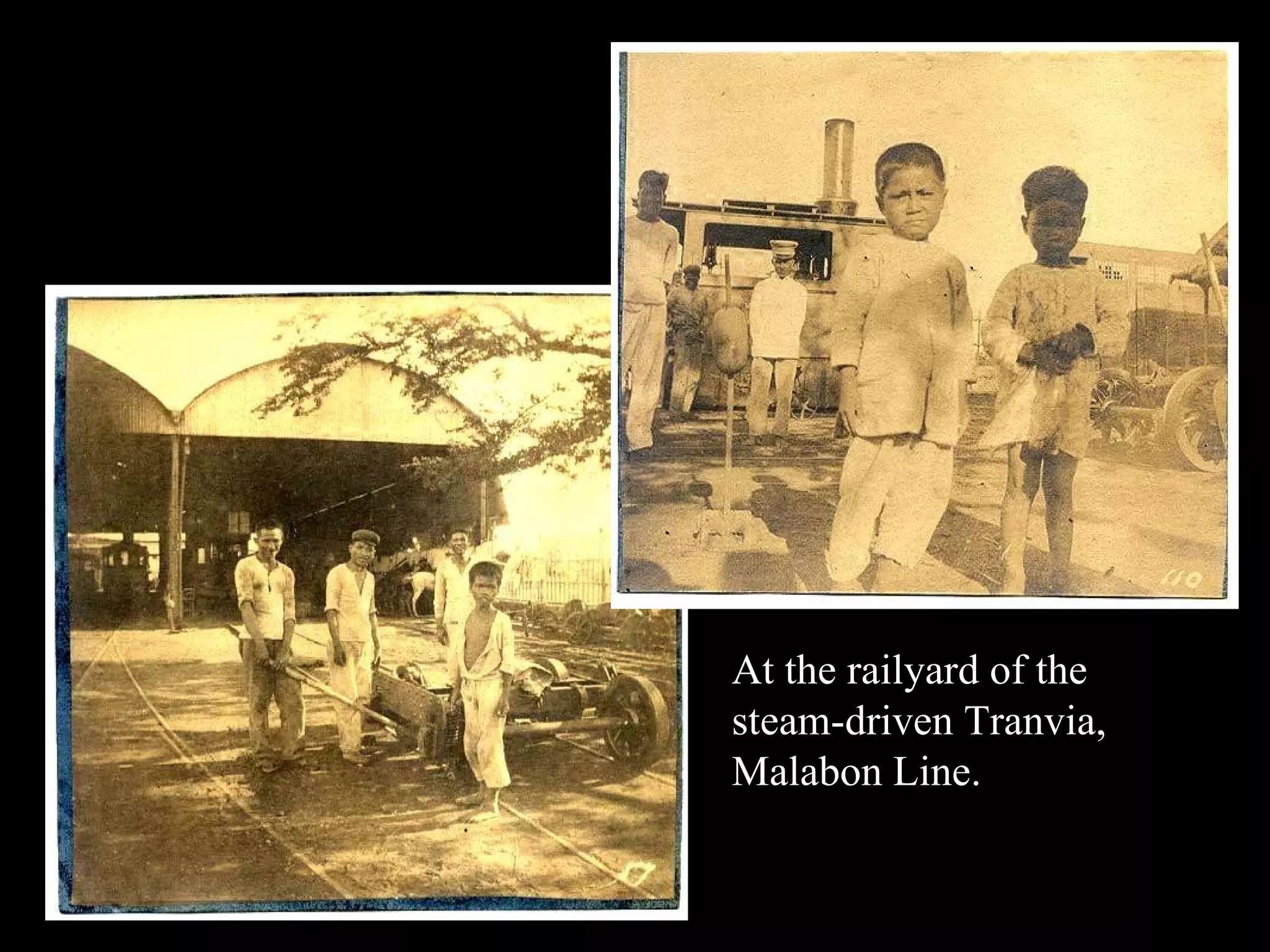 At the railyard of the steam-driven Tranvia, Malabon Line. 