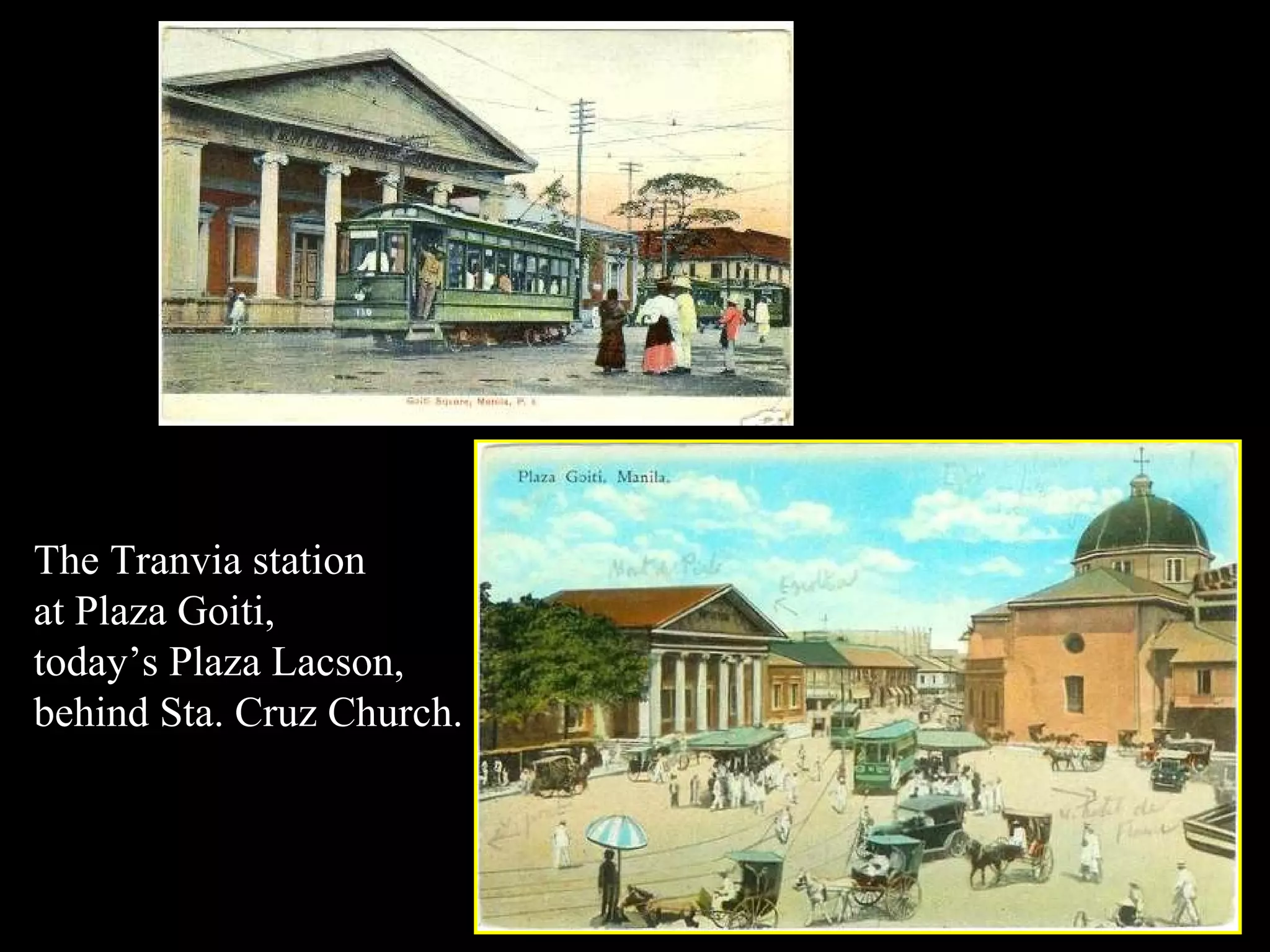 The Tranvia station at Plaza Goiti, today’s Plaza Lacson, behind Sta. Cruz Church. 