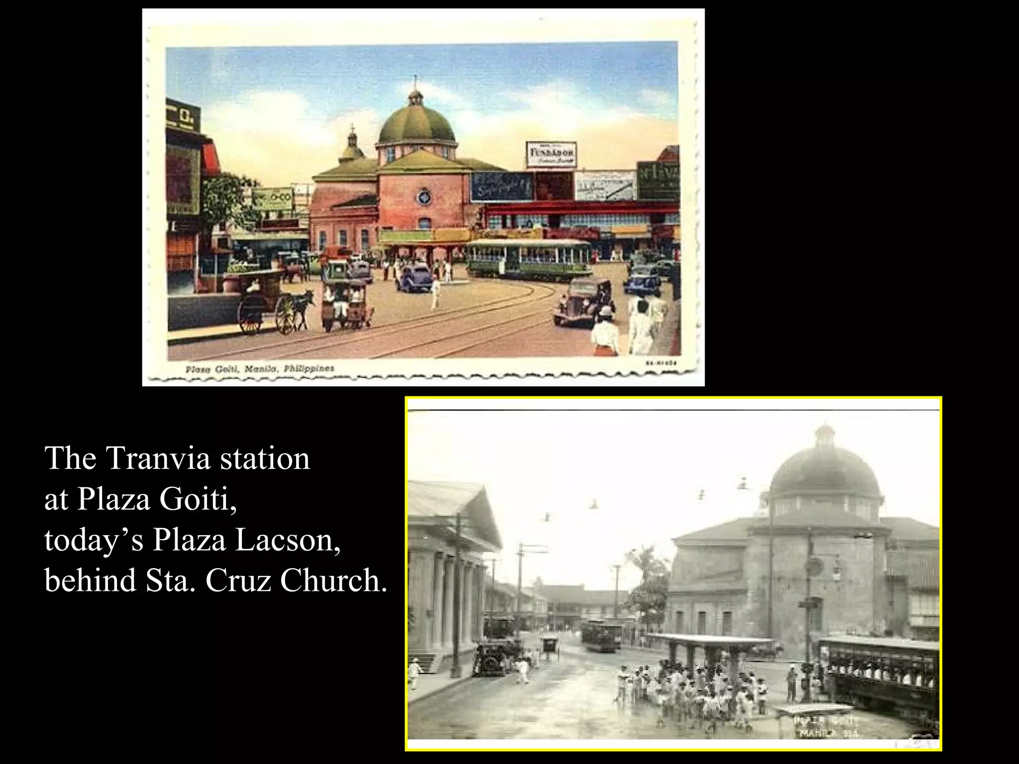 The Tranvia station at Plaza Goiti, today’s Plaza Lacson, behind Sta. Cruz Church. 