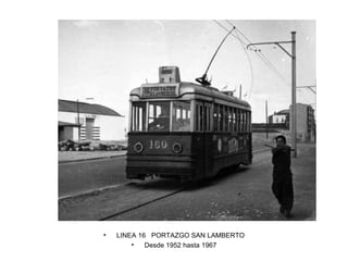 LINEA 16  PORTAZGO SAN LAMBERTO Desde 1952 hasta 1967 