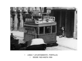 LINEA 7  (AYUNTAMIENTO - PORTILLO) DESDE 1925 HASTA 1959 