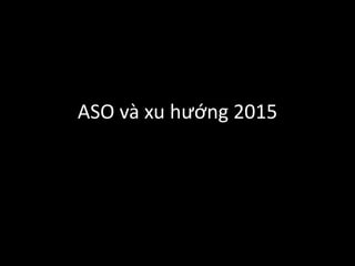 ASO và xu hướng 2015
 