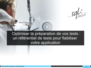 Optimiser la préparation de vos tests :  un référentiel de tests pour fiabiliser  votre application SQLI, fournisseur d'innovation – Positionnement 2010 #   