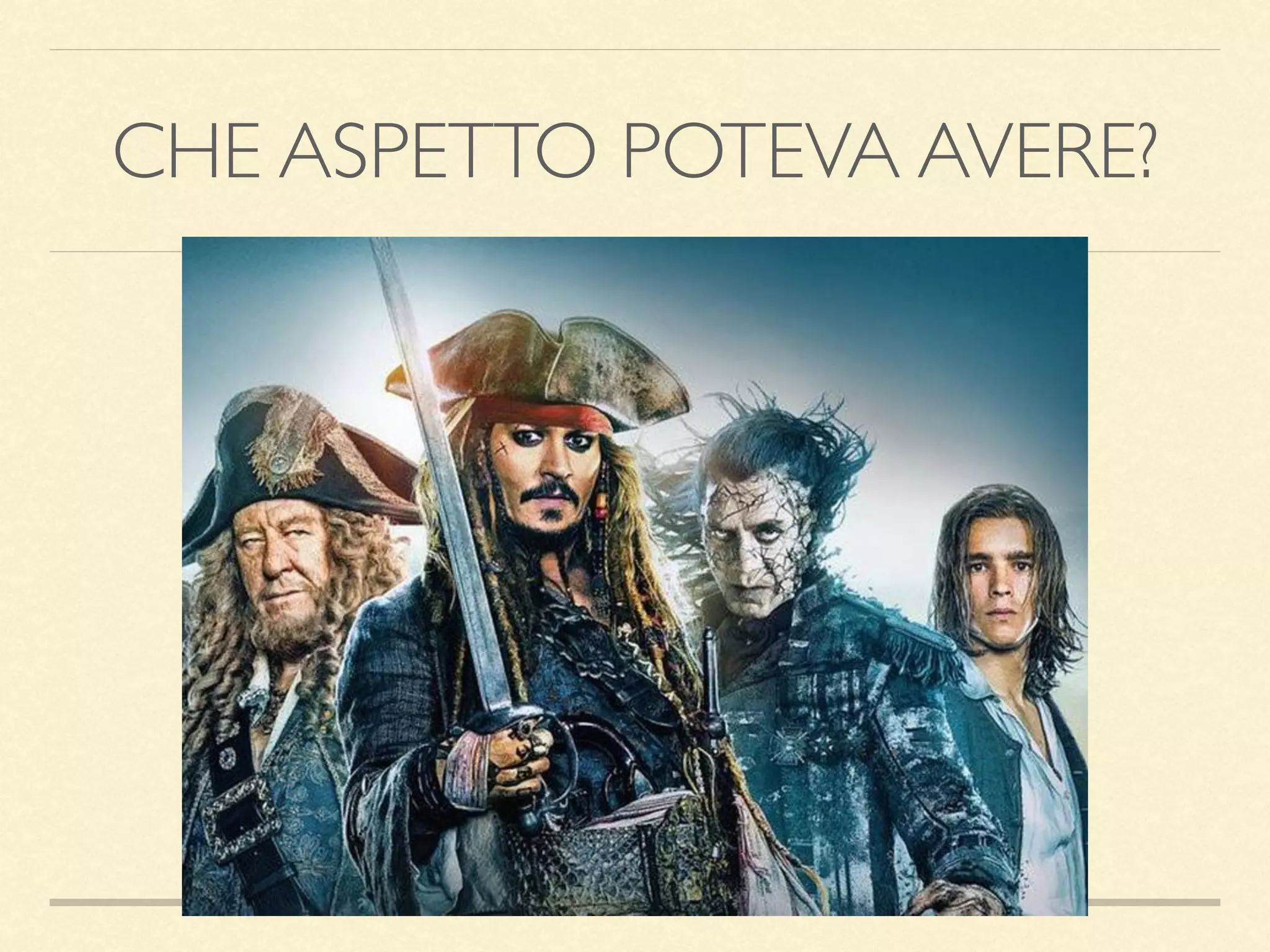 CHE ASPETTO POTEVA AVERE?
 