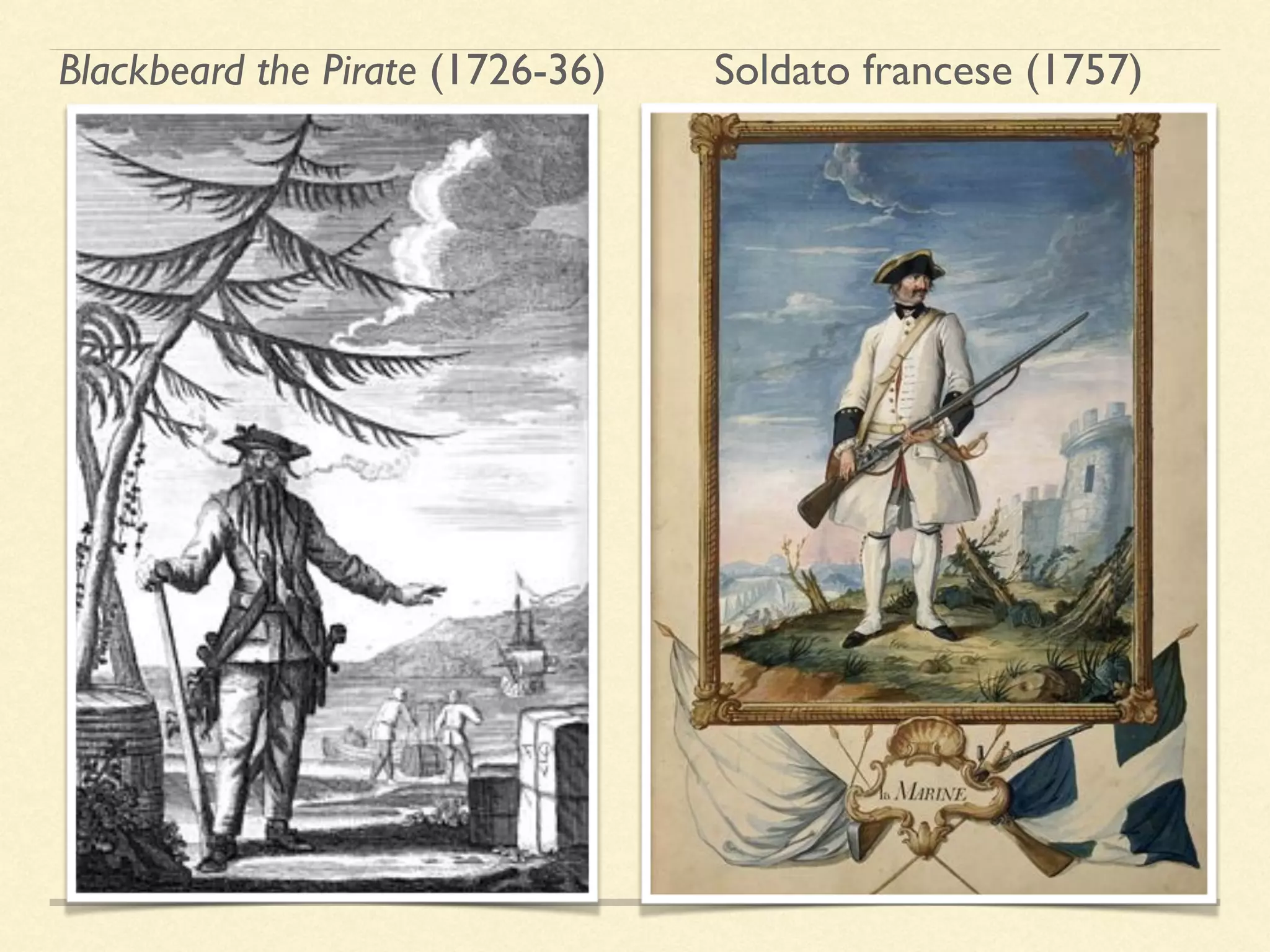 Blackbeard the Pirate (1726-36) Soldato francese (1757)
 