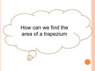 How can we find the
area of a trapezium
 