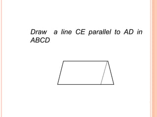Draw a line CE parallel to AD in
ABCD
 