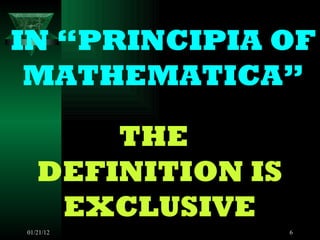 IN “PRINCIPIA OF MATHEMATICA” THE DEFINITION IS EXCLUSIVE