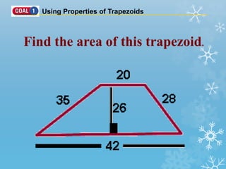 Using Properties of Trapezoids
Find the area of this trapezoid.
 