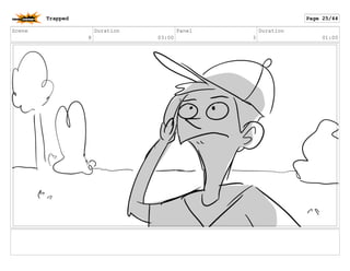 Scene
8
Duration
03:00
Panel
3
Duration
01:00
Trapped Page 25/44
 