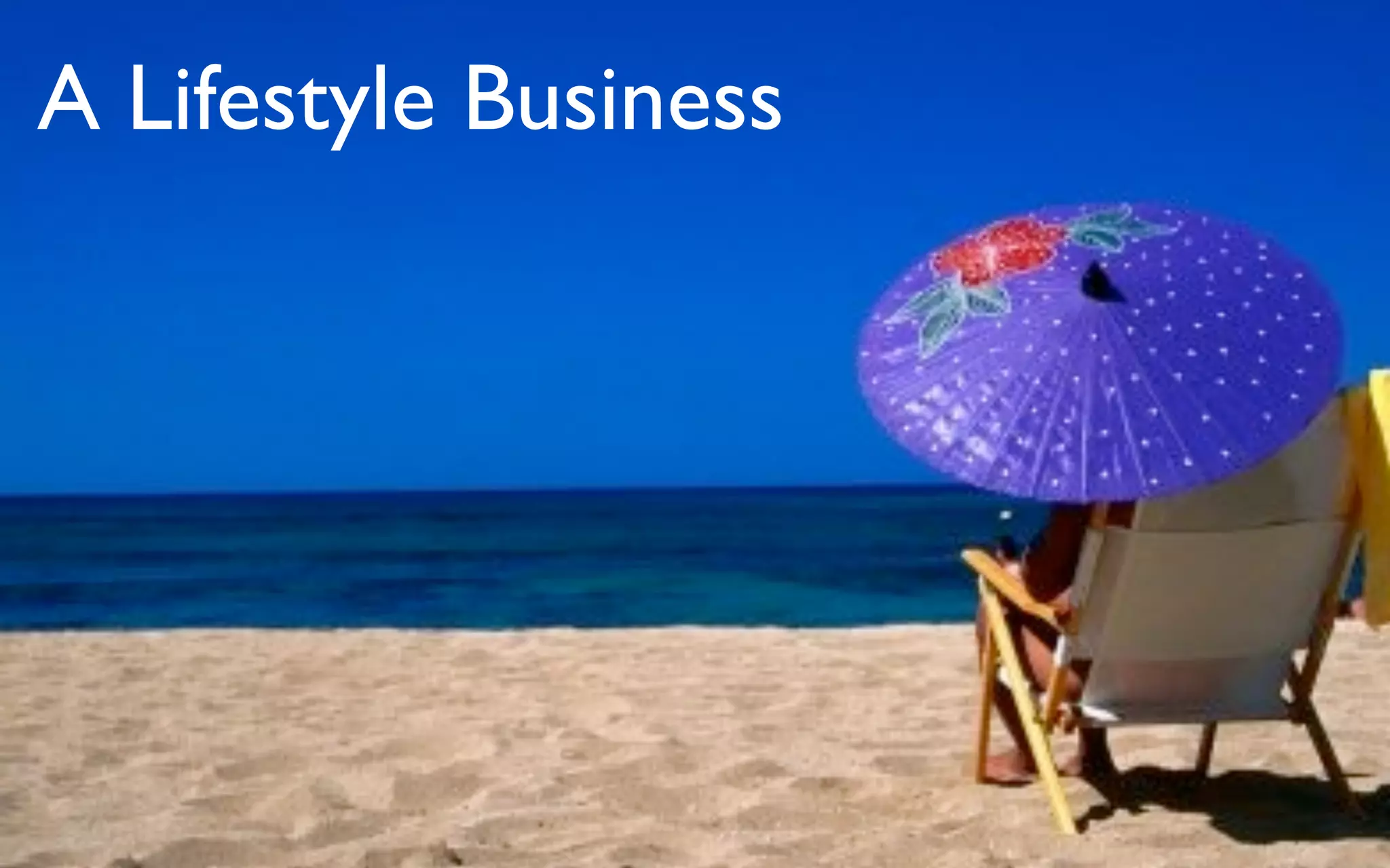 A Lifestyle Business
 