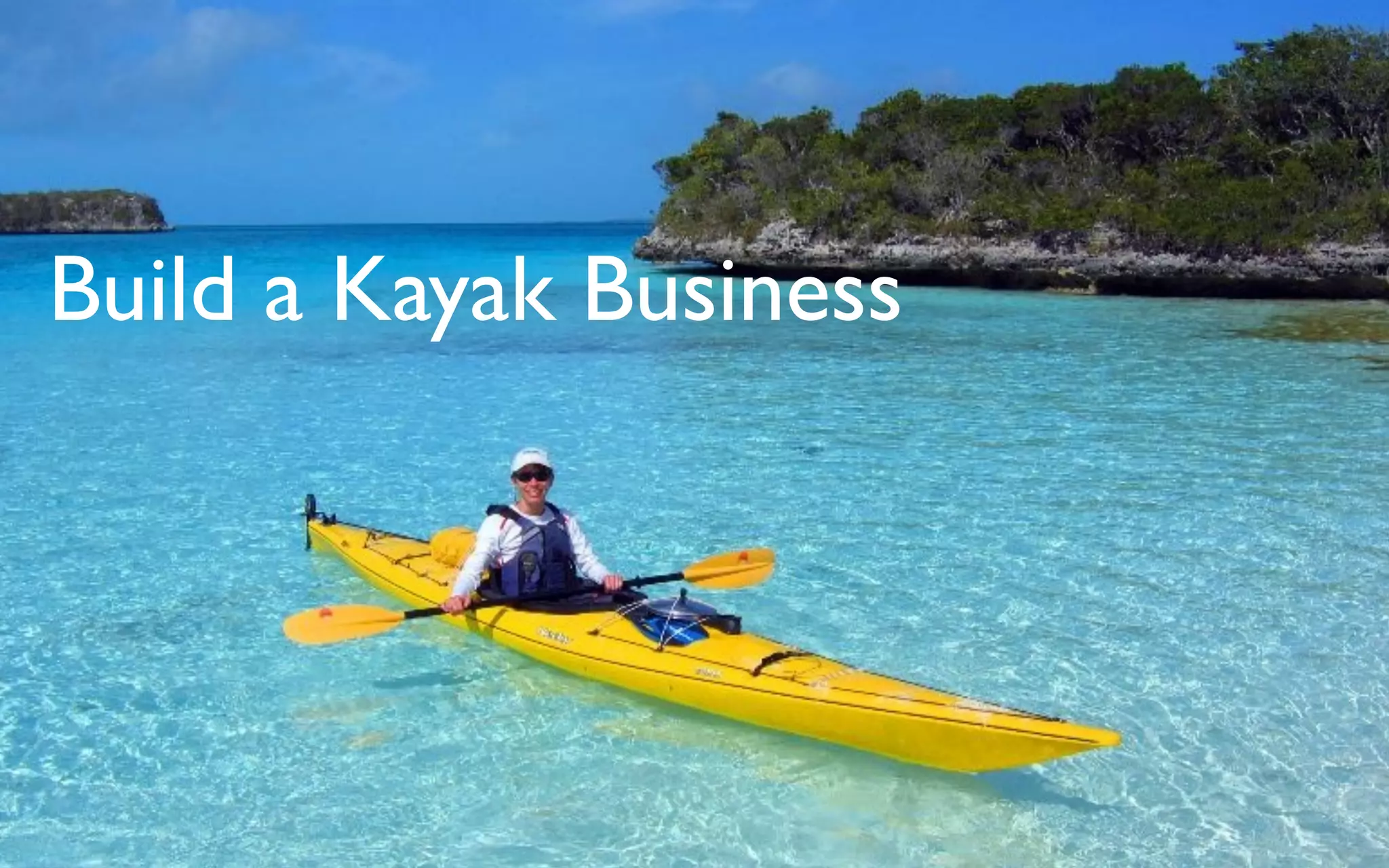Build a Kayak Business
 