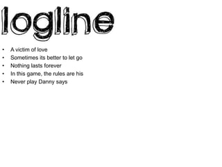 A victim of loveSometimes its better to let goNothing lasts foreverIn this game, the rules are hisNever play Danny says