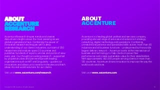 Copyright © 2018 Accenture All rights reserved.
ABOUT
ACCENTURE
RESEARCH
Accenture is a leading global professional servic...