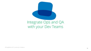 ©ThoughtWorks 2017 Commercial in Confidence
Integrate Ops and QA
with your Dev Teams
30
 