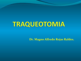 Dr. Magno Alfredo Rojas Raldes.
 