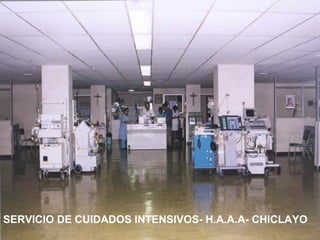 SERVICIO DE CUIDADOS INTENSIVOS- H.A.A.A- CHICLAYO
 