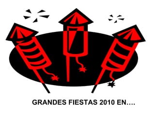 GRANDES FIESTAS 2010 EN…. 