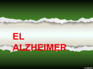 EL
ALZHEIMER
 