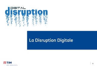 25
La Disruption Digitale
 