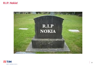 33
R.I.P. Nokia!
 